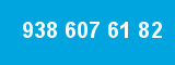 938 607 61 82